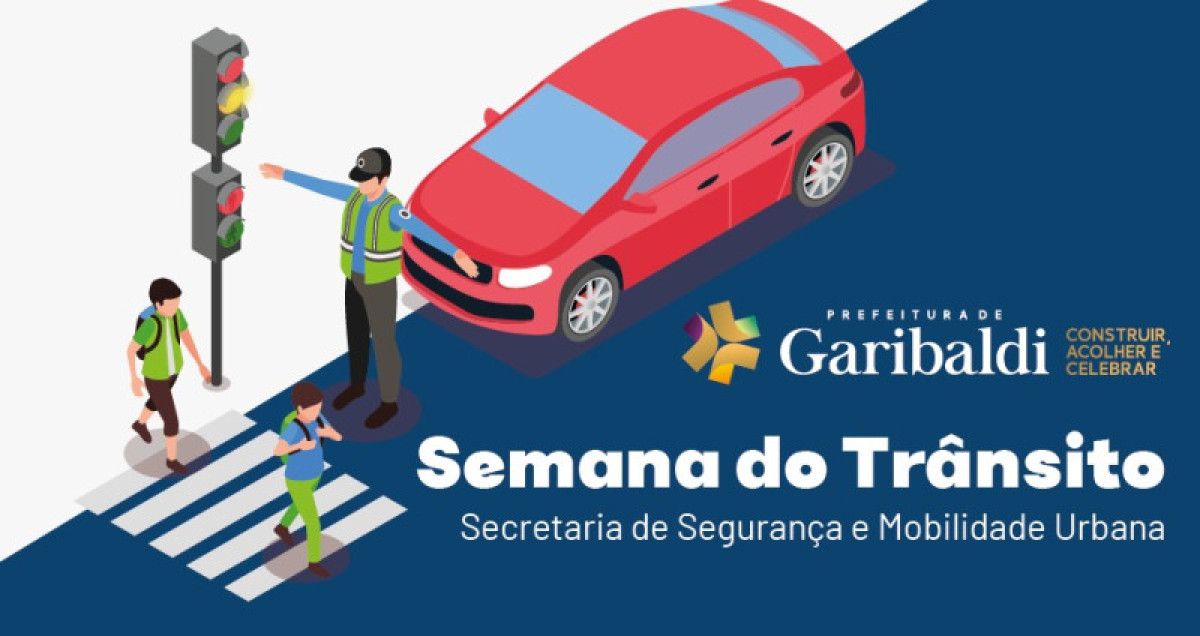 Secretaria Municipal de Seguran�a e Mobilidade Urbana Garibaldi transforma Semana do Tr�nsito em oportunidade para educar e prevenir