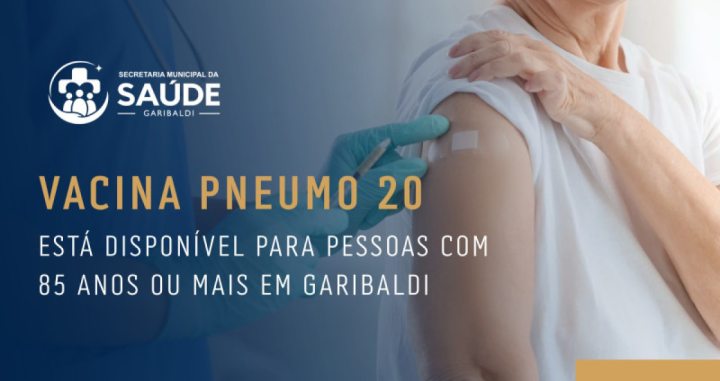 Secretaria Municipal de Sa�de - Vacina Pneumo 20 est� dispon�vel para pessoas com 85 anos ou mais em Garibaldi